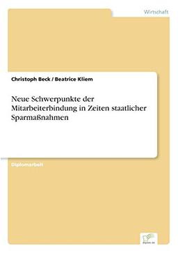 Neue Schwerpunkte der Mitarbeiterbindung in Zeiten staatlicher Sparmaßnahmen