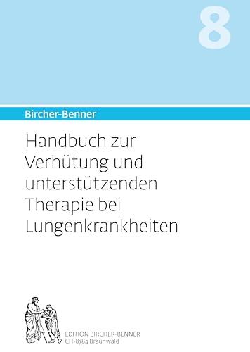 Bircher-Benner Handbuch 8: Handbuch zur Verhütung und unterstützenden Therapie bei Lungenkrankheiten