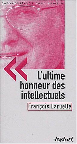 L'ultime honneur des intellectuels : entretien