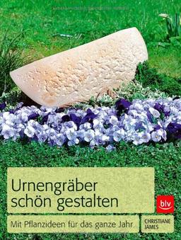 Urnengräber schön gestalten: Mit Pflanzideen für das ganze Jahr