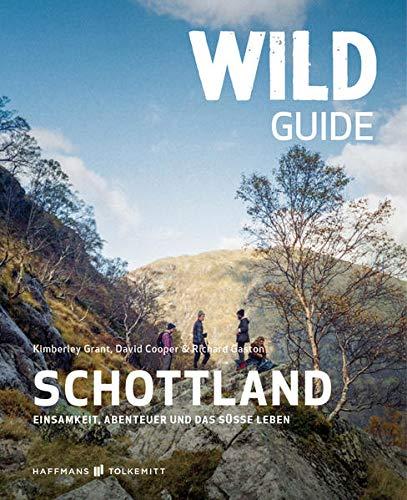 Wild Guide Schottland: Einsamkeit, Abenteuer und das süße Leben (Wild Swimming: Cool Camping)