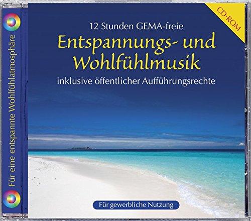 Entspannungs- und Wohlfühlmusik: 12 Stunden Gema-frei inklusive öffentlicher Aufführungsrechte