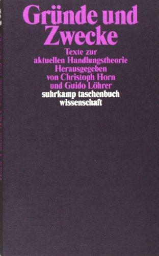 Gründe und Zwecke: Texte zur aktuellen Handlungstheorie (suhrkamp taschenbuch wissenschaft)