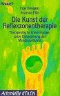 Die Kunst der Reflexzonentherapie: Therapeutische Anwendungen unter Einbeziehung des Meridiansystems (Knaur Taschenbücher. Alternativ Heilen)