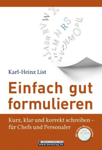 Einfach gut formulieren: Kurz, klar und korrekt schreiben - für Chefs und Personaler