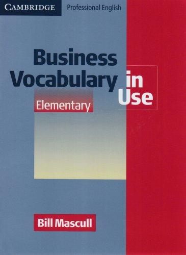 Business Vocabulary in Use. Elementary: Themen aus dem Bereich Wirtschaft. Berufsfachschulen, Berufsschulen, Weiterbildungseinrichtungen