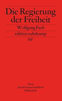 Die Regierung der Freiheit (edition suhrkamp)