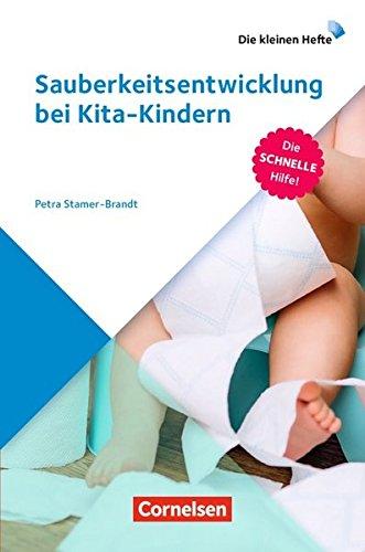 Die kleinen Hefte: Sauberkeitsentwicklung bei Kita-Kindern: Die schnelle Hilfe!. Ratgeber