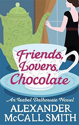 Isabel Dalhousie 02. Friends, Lovers, Chocolate (Isabel Dalhousie Novels)