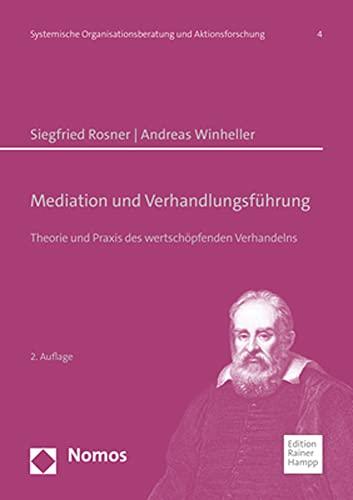 Mediation und Verhandlungsführung: Theorie und Praxis des wertschöpfenden Verhandelns (Systemische Organisationsberatung Und Aktionsforschung, 4)