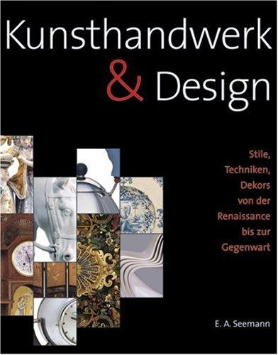 Kunsthandwerk & Design. Stile, Techniken, Dekors von der Renaissance bis zur Gegenwart