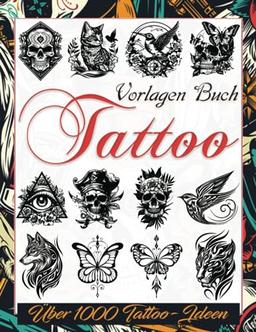 Tattoo Vorlagen Buch: Über 1000 Inspirierende Ideen für Echte Tätowierer, Profis und Amateure. Originelle, moderne Tattoo-Designs für dein Nächstes ... Tätowierer, Profis und Amateure., Band 4)