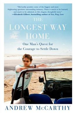 The Longest Way Home: One Man's Quest for the Courage to Settle Down