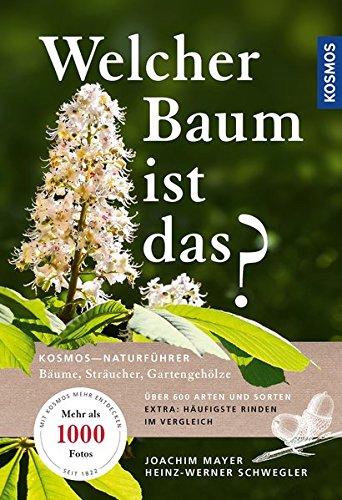 Welcher Baum ist das?: Bäume, Sträucher, Gartengehölze