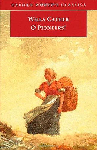 O Pioneers! (Oxford World's Classics)