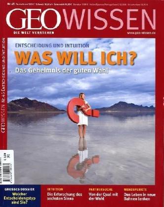 GEO Wissen Nr. 45 - 2010: Entscheidung und Intuition: Was will ich? Das Geheimnis der guten Wahl