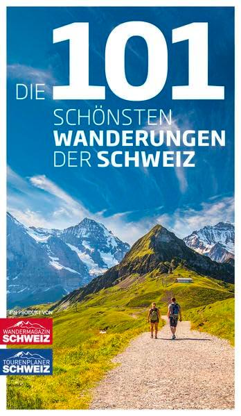 Die 101 schönsten Wanderungen der Schweiz