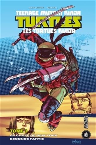 Teenage mutant ninja Turtles : les Tortues ninja. Vol. 3. La chute de New York : partie 2