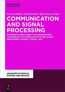 Communication and Signal Processing: Extended Papers (Advances in Systems, Signals and Devices, Band 8)