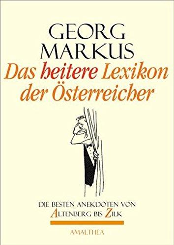 Das heitere Lexikon der Österreicher: Die besten Anekdoten von Altenberg bis Zilk