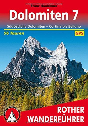 Dolomiten 7: Südöstliche Dolomiten - Cortina bis Belluno. 56 Touren. Mit GPS-Tracks (Rother Wanderführer)