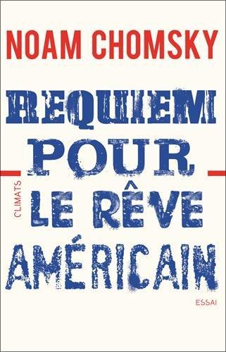 Requiem pour le rêve américain : les dix principes de concentration de la richesse et du pouvoir