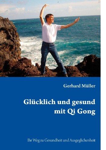 Glücklich und gesund mit Qi Gong: Ihr Weg zur Gesundheit und Ausgeglichenheit