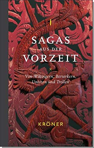 Sagas aus der Vorzeit – Band 1: Heldensagas: Von Wikingern, Berserkern, Untoten und Trollen (Sagas aus der Vorzeit / Von Wikingern, Berserkern, Untoten und Trollen)