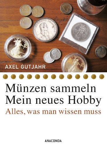 Münzen sammeln - Mein neues Hobby. Alles, was man wissen muss