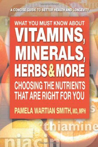 What You Must Know about Vitamins, Minerals, Herbs, & More: Choosing the Nutrients That Are Right for You