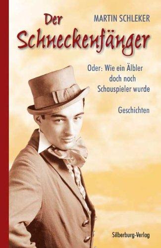 Der Schneckenfänger. Oder: Wie ein Älbler doch noch Schauspieler wurde