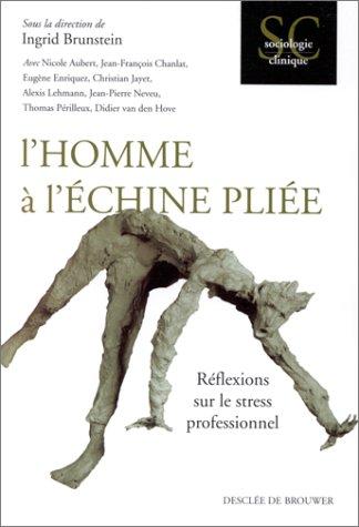 L'homme à l'échine pliée : réflexions sur le stress professionnel