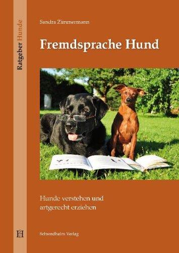 Fremdsprache Hund: Hunde verstehen und artgerecht erziehen