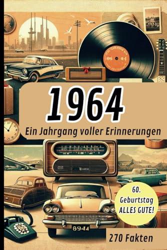 1964 - Ein Jahrgang voller Erinnerungen: Das perfekte Geschenk mit historischen Fakten aus dem Jahr 1964