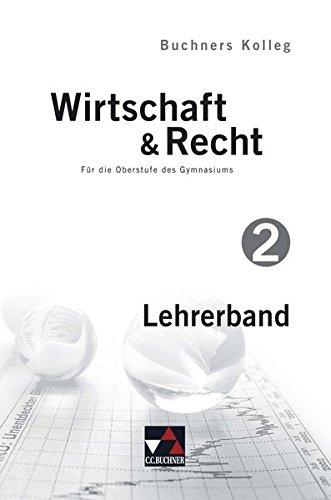 Buchners Kolleg Wirtschaft & Recht - neu / Kolleg Wirtschaft & Recht LB 2: Für die Oberstufe des Gymnasiums