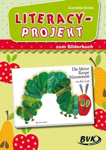 Literacy-Projekt zum Bilderbuch &#34;Die kleine Raupe Nimmersatt&#34;