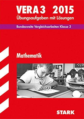 Vergleichsarbeiten Grundschule / Mathematik - VERA 3 / 2015: Bundesweite Vergleichsarbeiten Klasse 3. Übungsaufgaben mit Lösungen.