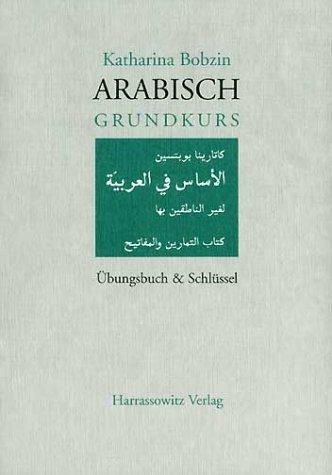 Arabisch Grundkurs. Komplett-Angebot: Lehrbuch, 2 Toncassetten, Übungsbuch & Schlüssel und 1 Toncassette: Arabisch Grundkurs, Übungsbuch & Schlüssel