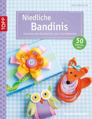 Niedliche Bandinis: Figuren und Dekoratives aus Stoffbändern