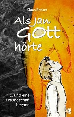 Als Jan Gott hörte: … und eine Freundschaft begann