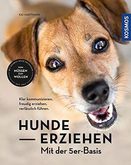 Hunde erziehen – mit der 5er-Basis: Klar kommunizieren, verlässlich führen, freudig erziehen.