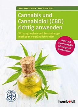 Cannabis und Cannabidiol (CBD) richtig anwenden: Wirkungsweisen und Behandlungsmethoden verstndlich erklrt. Hanf und therische le wirkungsvoll ... Zertifiziert von der Stiftung Gesundheit.