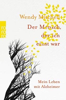 Der Mensch, der ich einst war: Mein Leben mit Alzheimer