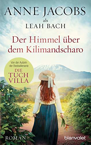 Der Himmel über dem Kilimandscharo: Roman (Die Afrika-Saga, Band 1)