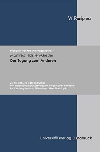 Der Zugang zum Anderen (Pflegewissenschaft und Pflegebildung)