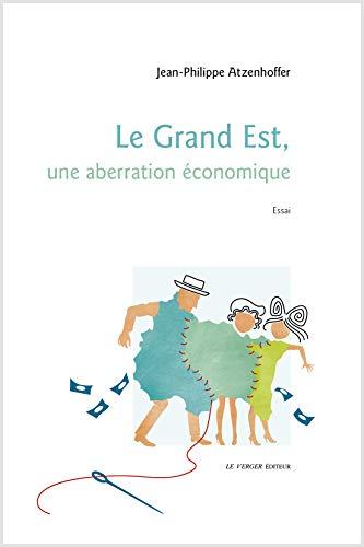 Le Grand Est, une aberration économique : essai