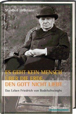 Es geht kein Mensch über die Erde, den Gott nicht liebt: Das Leben Friedrich von Boldelschwinghs d.Ä