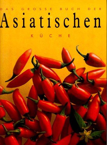 Das große Buch der asiatischen Küche