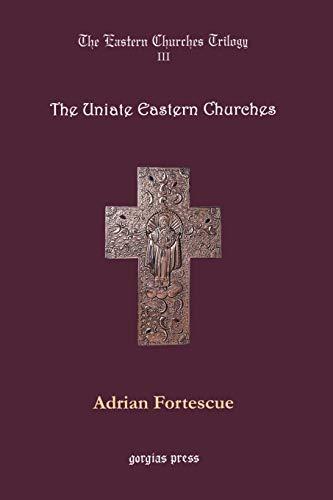 The Uniate Eastern Churches: Edited by George D. Smith