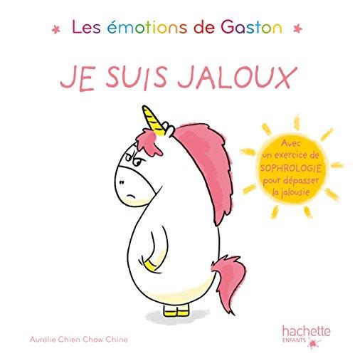 Les émotions de Gaston. Je suis jaloux : avec un exercice de sophrologie pour dépasser la jalousie